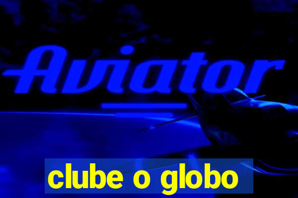 clube o globo