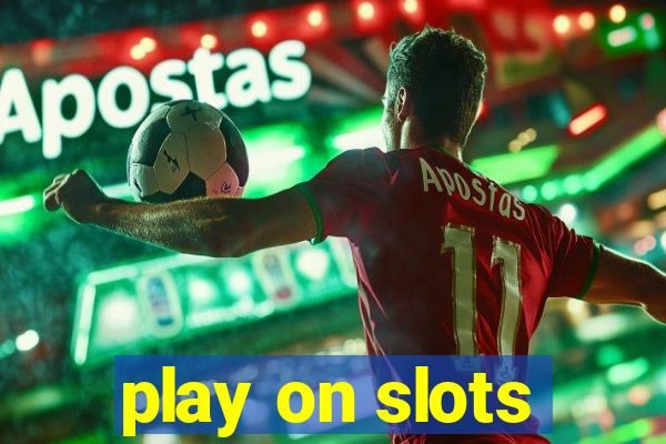 play on slots