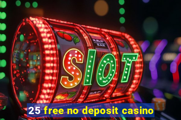 25 free no deposit casino