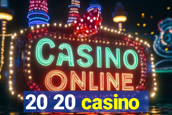 20 20 casino