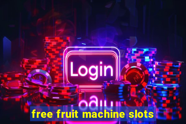 free fruit machine slots