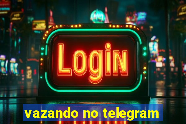 vazando no telegram