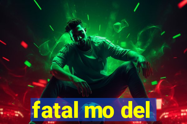 fatal mo del