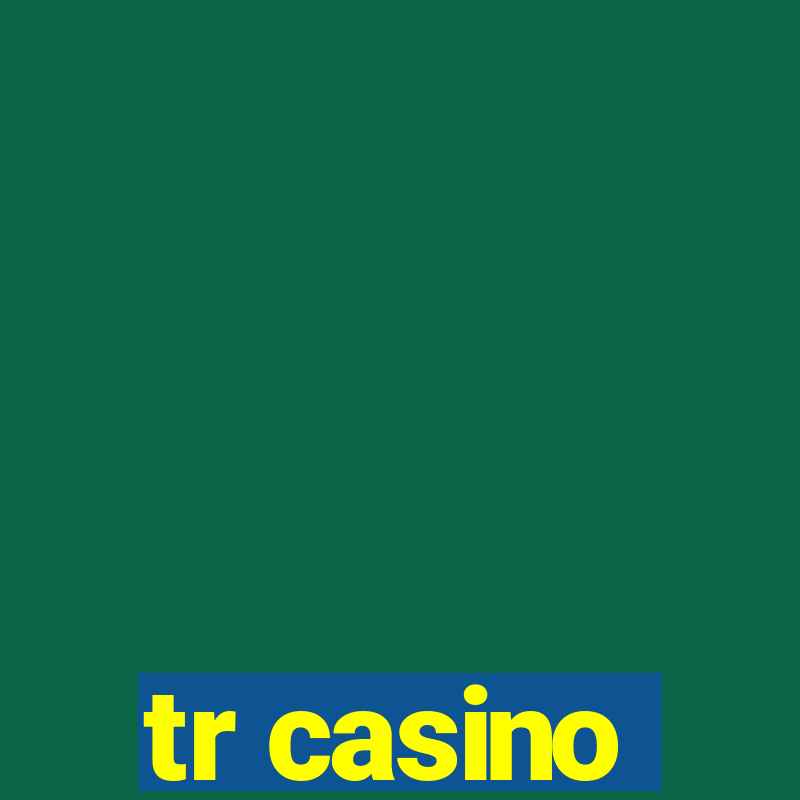 tr casino