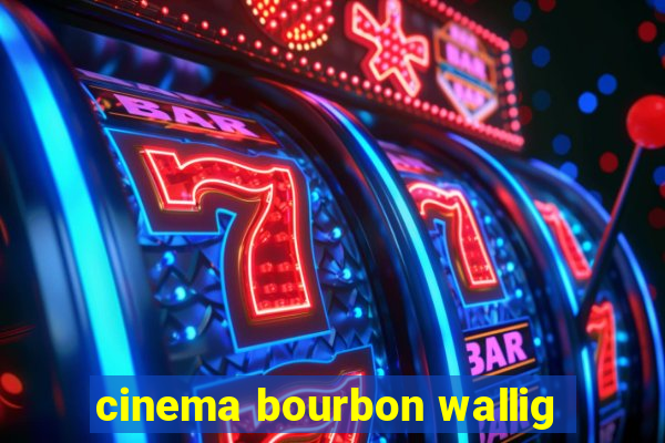 cinema bourbon wallig