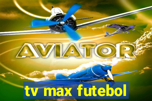 tv max futebol