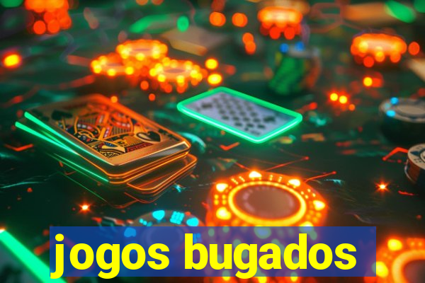 jogos bugados