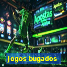 jogos bugados