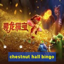 chestnut hall bingo