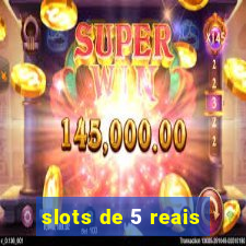 slots de 5 reais