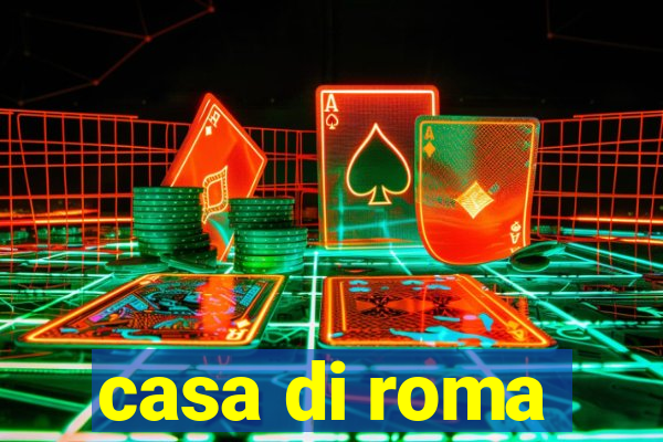 casa di roma