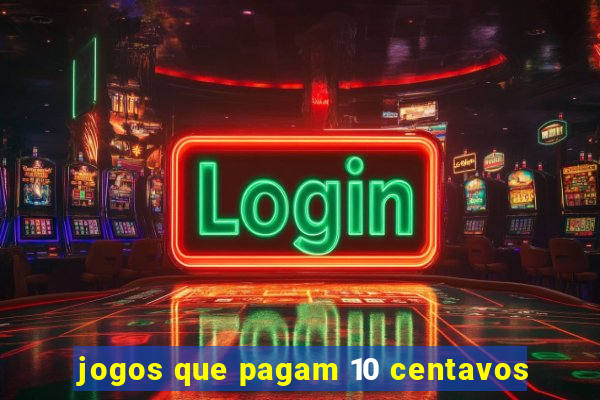 jogos que pagam 10 centavos