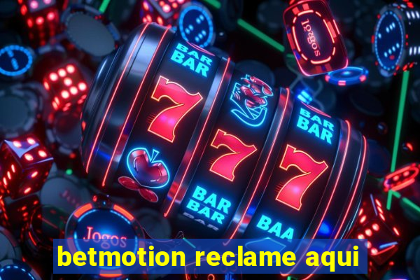 betmotion reclame aqui