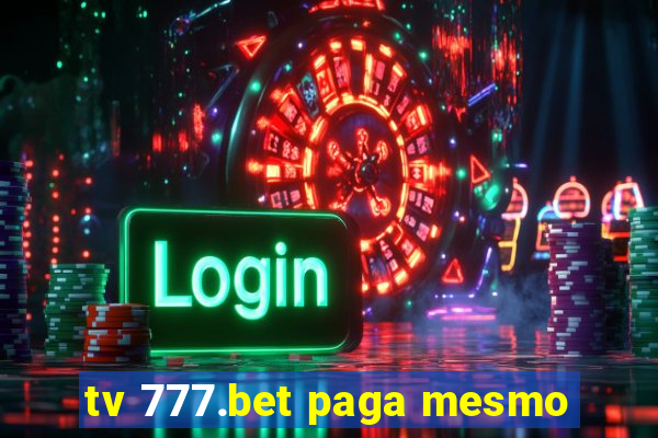 tv 777.bet paga mesmo