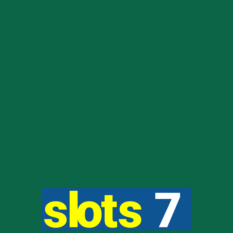 slots 7