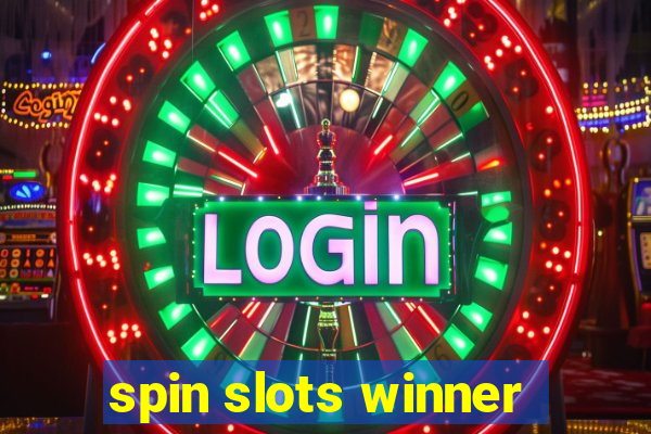 spin slots winner