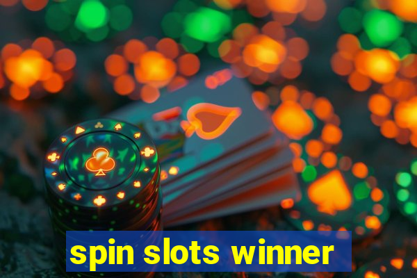 spin slots winner