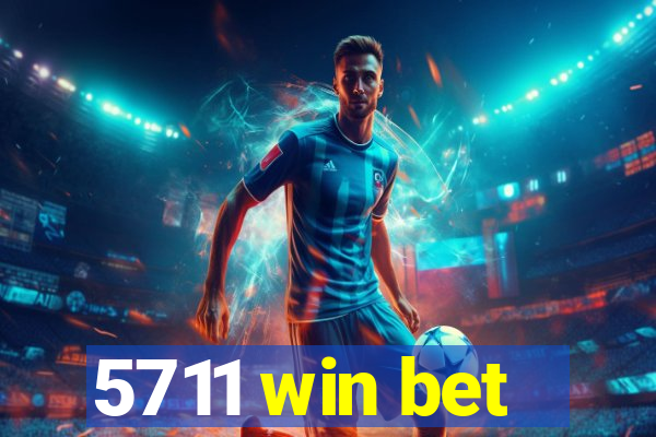 5711 win bet