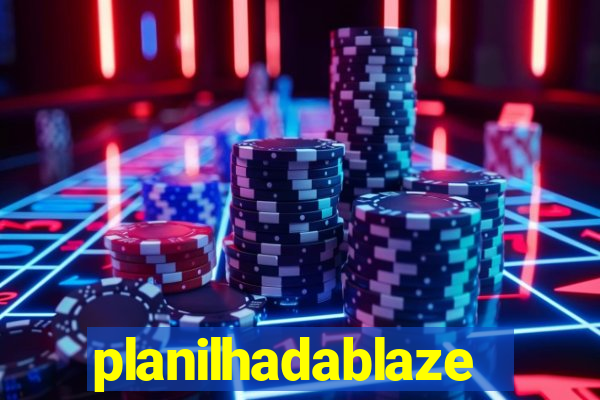 planilhadablaze