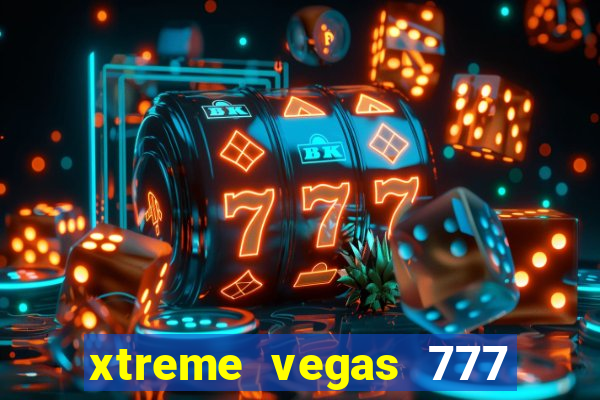 xtreme vegas 777 classic slots