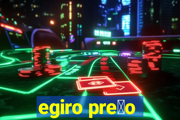 egiro pre莽o