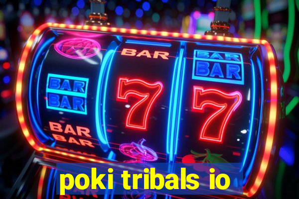 poki tribals io