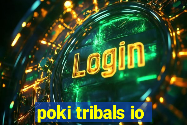 poki tribals io