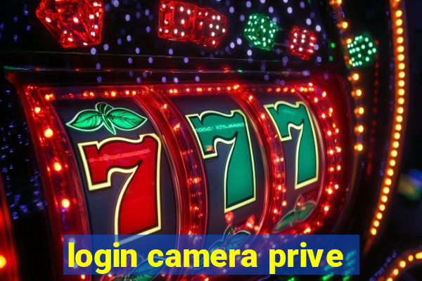 login camera prive