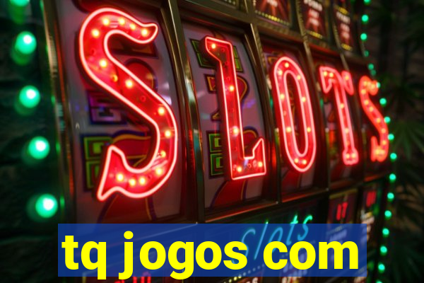 tq jogos com