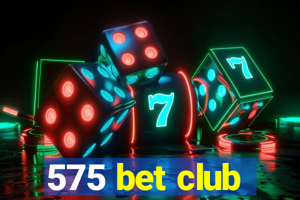 575 bet club