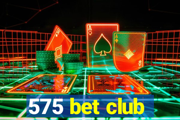 575 bet club