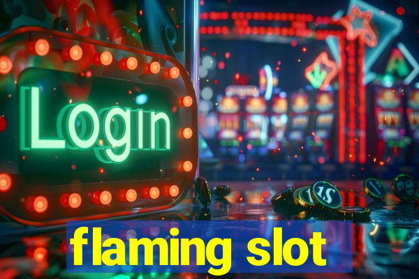 flaming slot