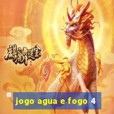 jogo agua e fogo 4