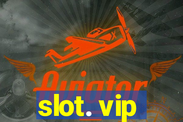 slot. vip