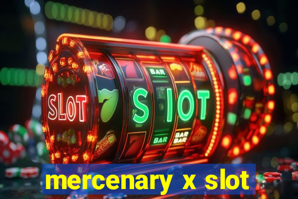 mercenary x slot