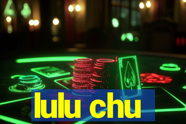 lulu chu