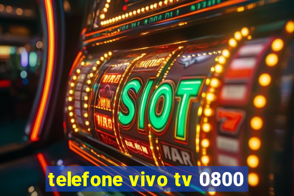 telefone vivo tv 0800