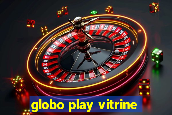 globo play vitrine