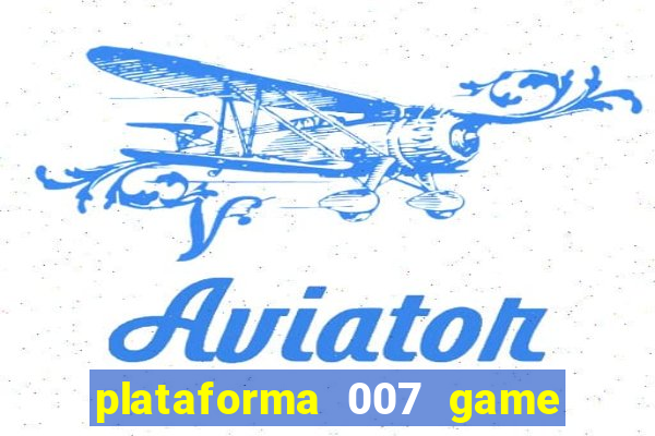 plataforma 007 game é confiável