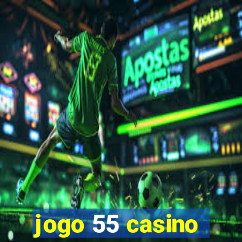 jogo 55 casino