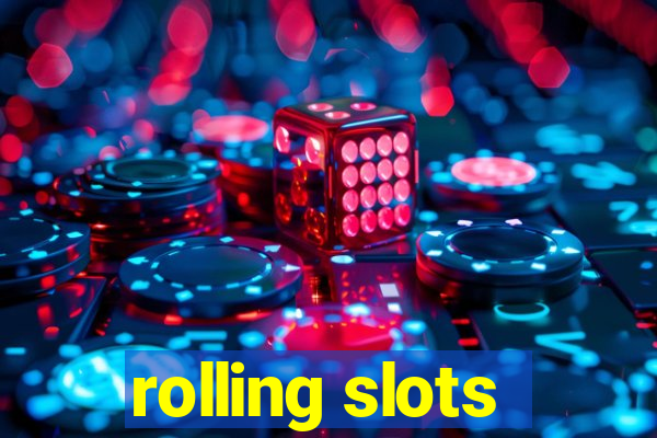 rolling slots