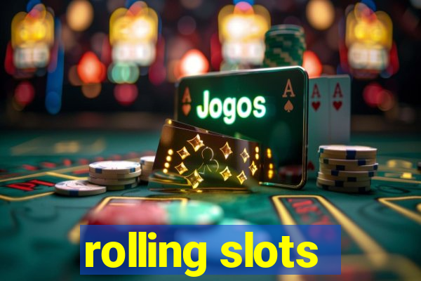 rolling slots