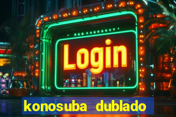 konosuba dublado animes online games