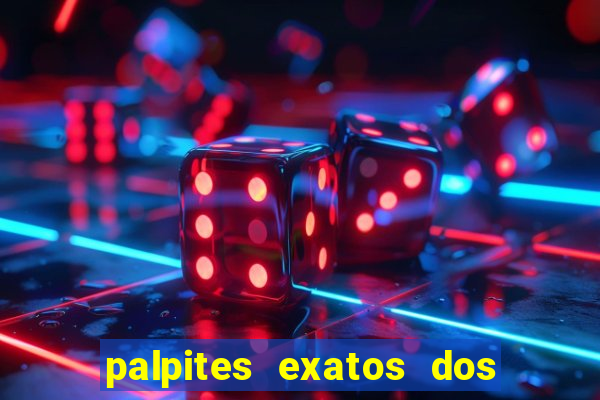 palpites exatos dos jogos de hoje