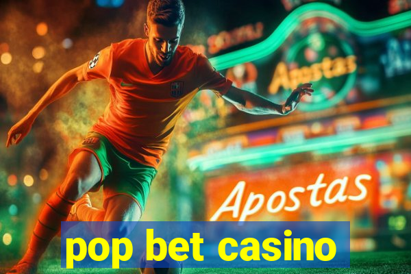 pop bet casino