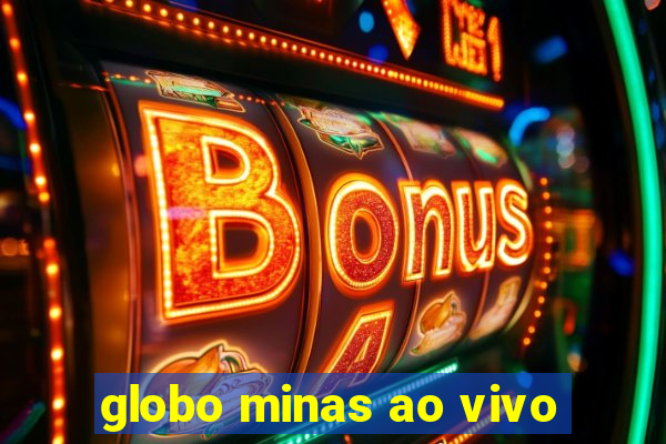 globo minas ao vivo