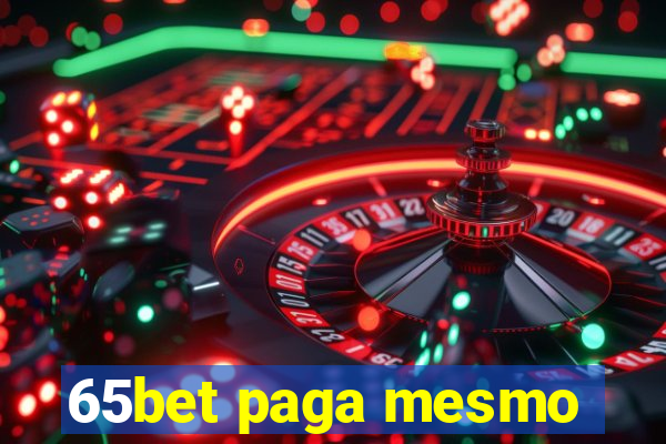 65bet paga mesmo