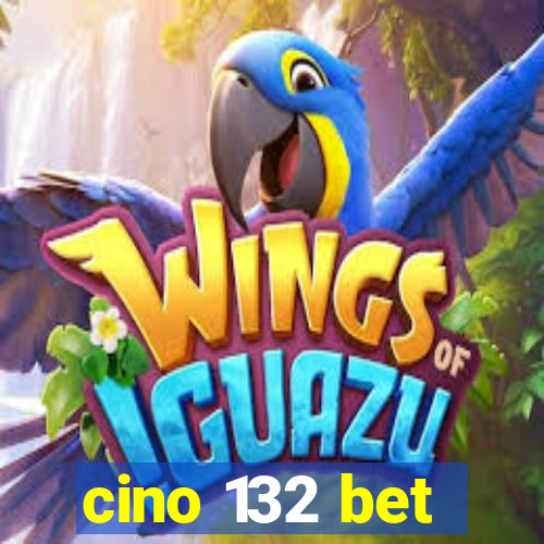 cino 132 bet