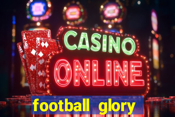 football glory online slot