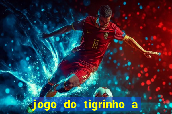 jogo do tigrinho a partir de r$ 1